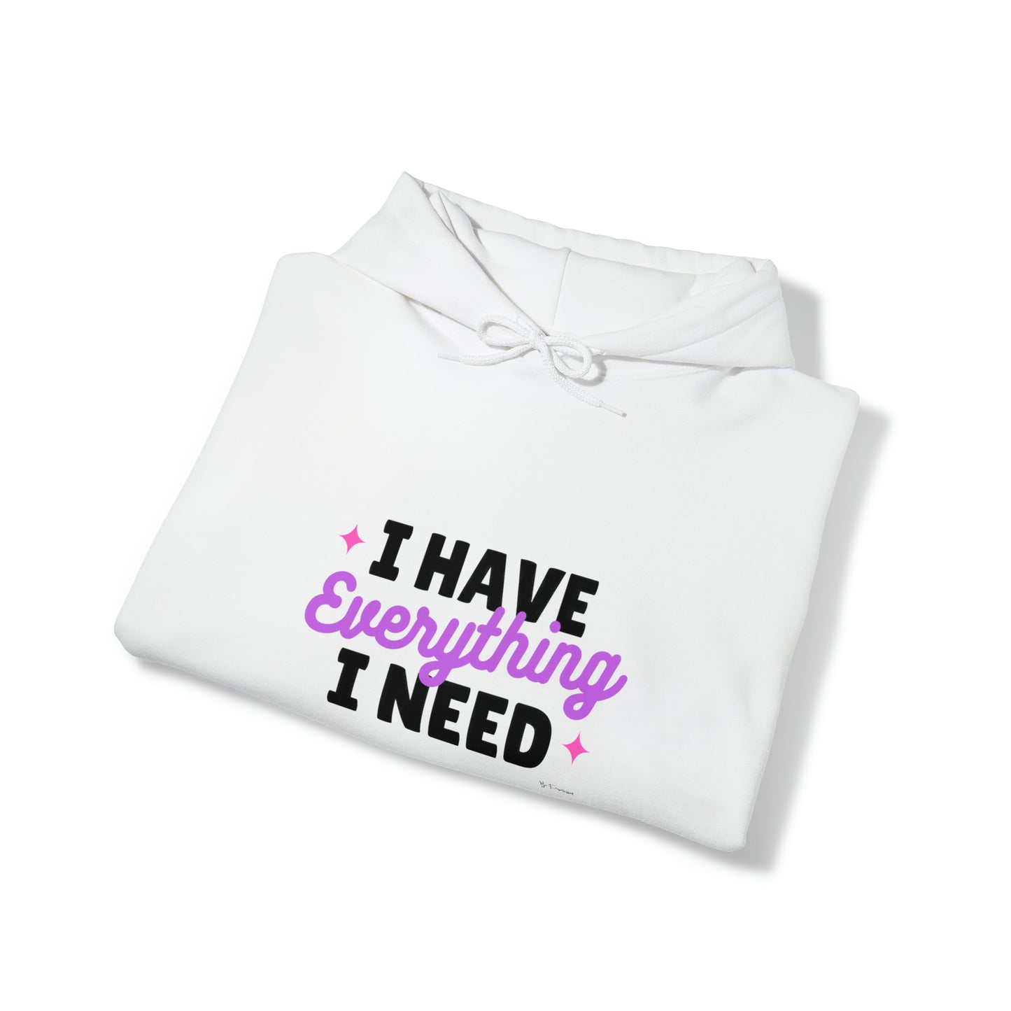 I Have Everything Hoodie
