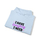 I Have Everything Hoodie